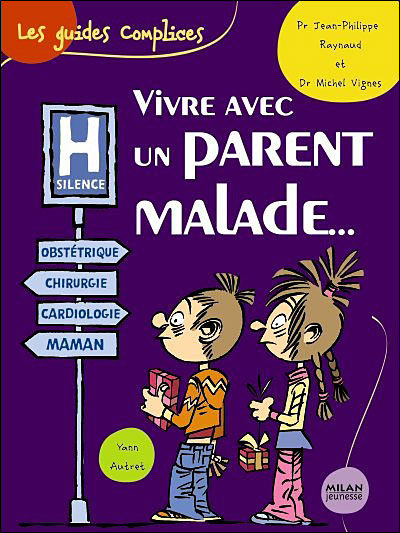 Vivre avec un parent malade Pr RAYNAUD Jean-Philippe, Dr VIGNES Michel  bipotes.leforum.eu